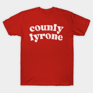 County Tyrone - Irish Pride Gift Design T-Shirt